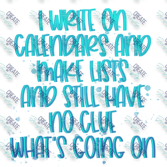 I write on calendars and make lists... Blue Version