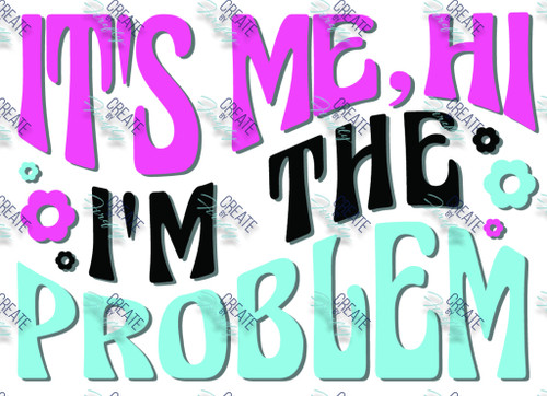 It's Me, Hi I'm the PROBLEM