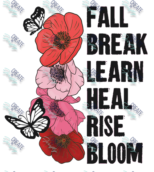 Fall, Break, Learn, Heal, Rise, Bloom