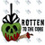 Rotten to the Core Rotten to the Core