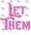 Let Them