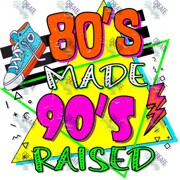 80's Made - 90's Raised