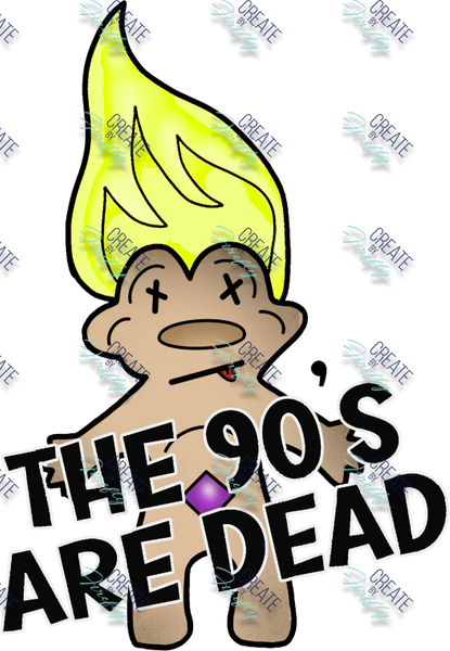 The 90's ARE DEAD - Troll