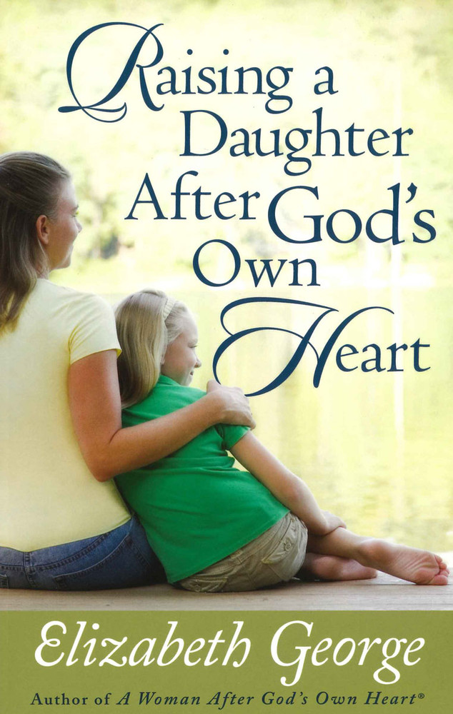 Raising a Daughter After God's Own Heart