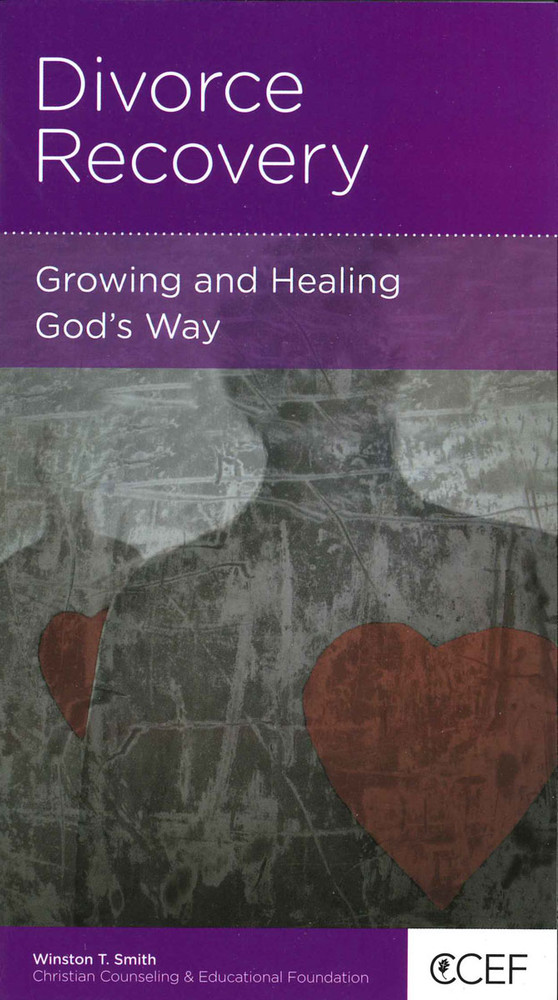 Divorce Recovery: Growing and Healing God's Way