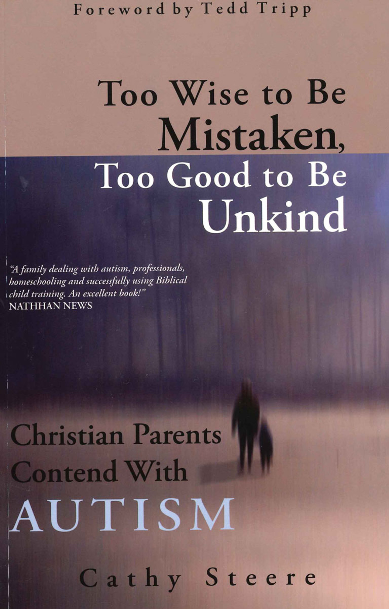 Too Wise to Be Mistaken, Too Good to Be Unkind