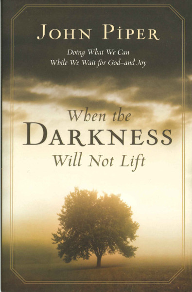 When the Darkness Will Not Lift