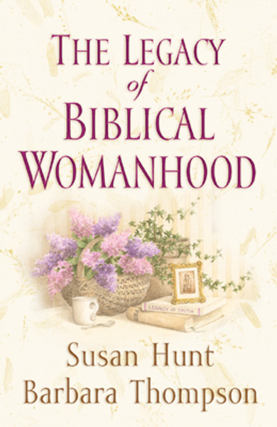 Legacy of Biblical Womanhood eBook