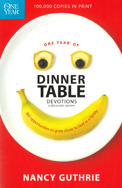 One Year of Dinner Table Devotions and Discussion Starters