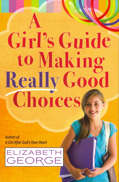 Girl's Guide to Making Really Good Choices