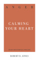 Anger: Calming Your Heart