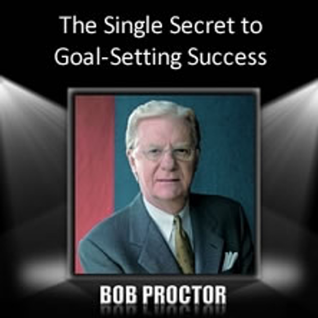 The Single Secret to Goal-Setting Success MP3 audio by Bob Proctor
