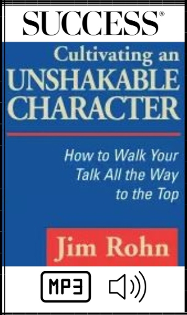 Cultivating an Unshakable Character MP3 Audio Program by Jim Rohn