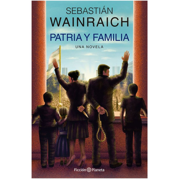 Editorial Planeta Patria y Familia by Sebastian Wainraich (Spanish Edition)
