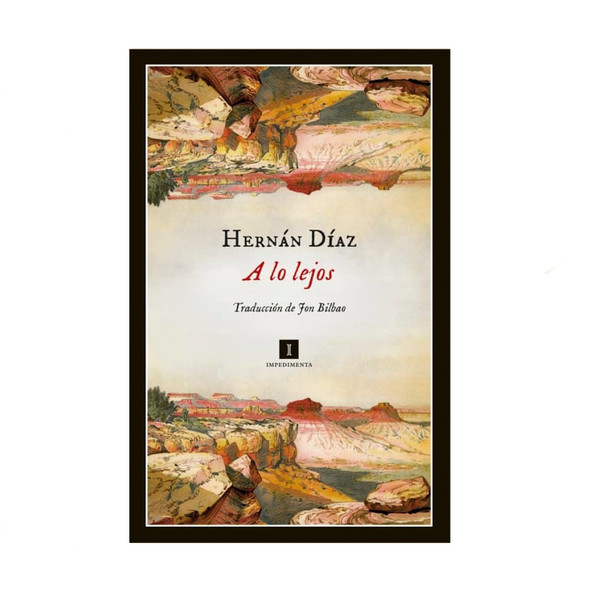 Editorial IMPEDIMENTA - A Lo Lejos By Hernán Díaz, Paperback Novel (Spanish Edition)