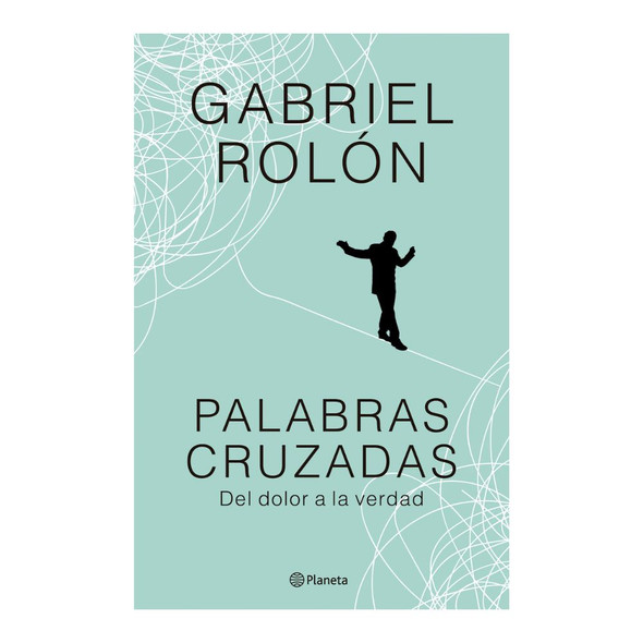 Palabras cruzadas: Del dolor a la verdad – Psychology Book by Gabriel Rolón Editorial Planeta (Spanish Edition)