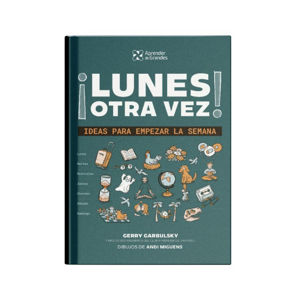 ¡Lunes Otra Vez! by Gerry Garbulsky, Personal Growth Book – Club Aprender de Grandes (Spanish Edition) ¡Lunes Otra Vez! by Gerry Garbulsky, Personal Growth Book – Club Aprender de Grandes (Spanish Edition)