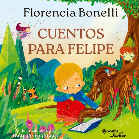 Cuentos para Felipe by Florencia Bonelli, Illustrated Children’s Book – Editorial Planeta Junior (Spanish Edition)