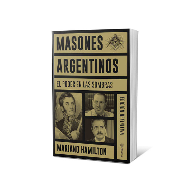 Planeta Masones Argentinos Argentine Freemasons by Mariano Hamilton, Revised & Expanded Edition