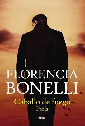 Caballo de Fuego First Part: París Softcover Book Youth Literature by Florencia Bonelli - Editorial Suma (Spanish Edition)