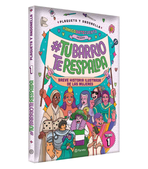 Tu Barrio Te Respalda Breve Historia Ilustrada De Las Mujeres Tomo 1 Women Along History Book - with Poster & Stickers by Andonella y Plaqueta - Editorial Planeta (Spanish Edition)