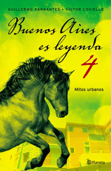 Buenos Aires Es Leyenda 4 Mitos Urbanos De Una Ciudad Misteriosa Buenos Aires Urban Myths by Guillermo Barrantes & Víctor Coviello - Editorial Planeta (Spanish Edition)