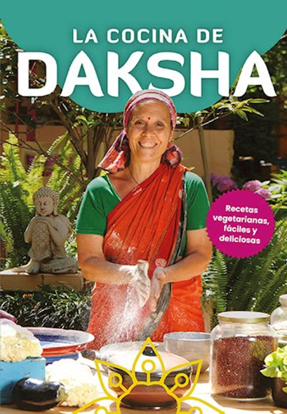 La Cocina De Daksha Recetas Vegetarianas Vegetarian Recipes Cookbook with Tips by Devi Daksha - Editorial El Ateneo (Spanish Edition)