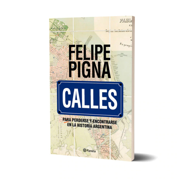 Calles History Myths & Miscellaneous by Felipe Pigna - Editorial Planeta (Spanish Edition)