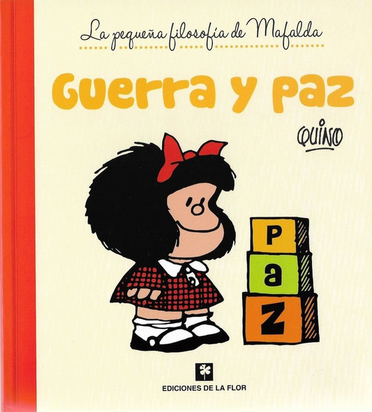 Guerra y Paz, Mafalda Humor Gráfico Libro Tapa Blanda Graphic Humor Book by Quino - Ediciones De La Flor (Spanish Edition)