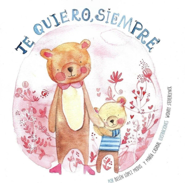 Te Quiero Siempre, Cuentos Infantiles Children's Storybook by Belén López Medus & María Casabal - Editorial Abrazando Cuentos (Spanish Version)