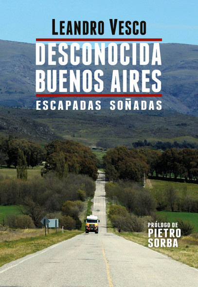 Desconocida Buenos Aires Escapadas Soñadas Book by Leandro Vesco (Spanish Edition)