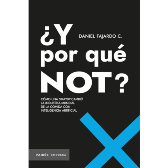 ¿Y por qué NOT? Transforming the Global Food Industry with AI - Daniel Fajardo C. Book (Spanish Edition)