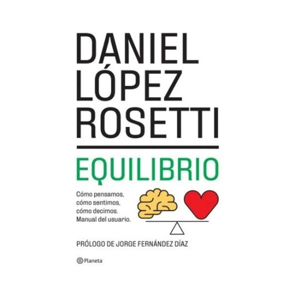Equilibrio Cómo Pensamos, Cómo Sentimos, Cómo Decidimos Manual de Usuario Psychology & Heatlh Book by Daniel López Rosetti - Planeta Editorial (Spanish Edition)