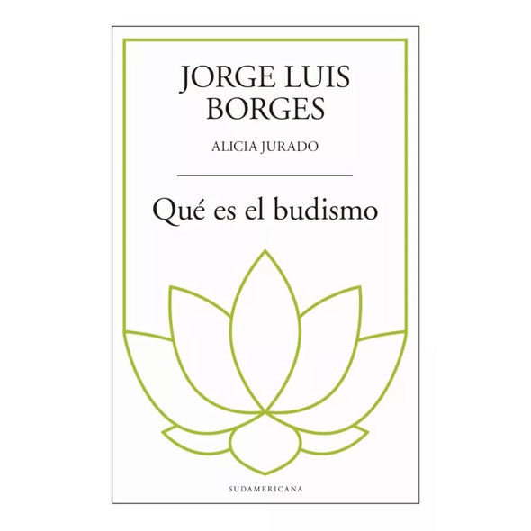 ¿Qué es el Budismo? by Jorge Luis Borges & Alicia Jurado Editorial Sudamericana (Spanish Edition)