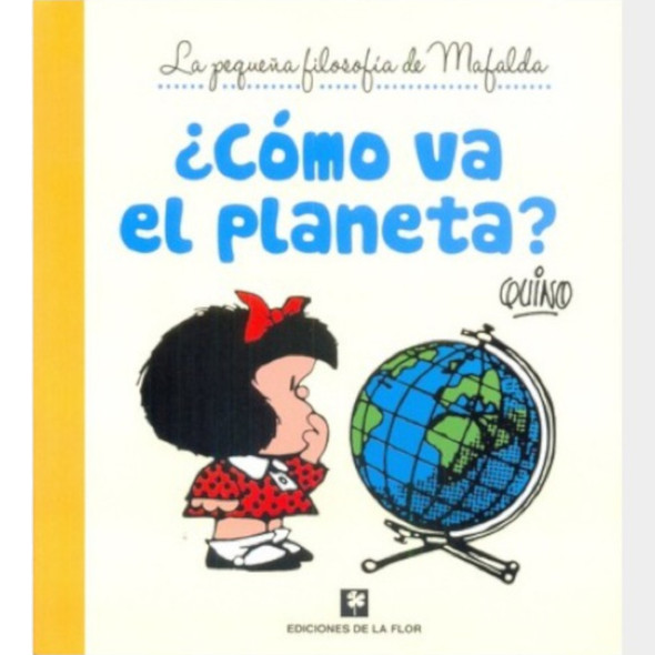 Mafalda ¿Cómo va el Planeta? Tiras de Quino Comic Book by Quino - De La Flor Editorial (Spanish Edition)