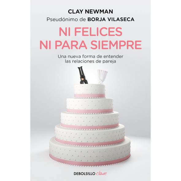 Ni Felices Ni Para Siempre Book by Clay Newman Editorial Debols!llo (Spanish Edition)