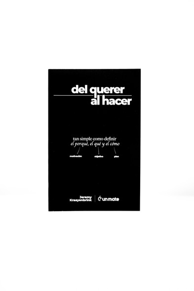 Del Querer Al Hacer Self-Help Book by Jeremy Kraayenbrink & Un Mate (Spanish)