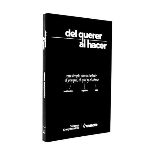 Del Querer Al Hacer Self-Help Book by Jeremy Kraayenbrink & Un Mate (Spanish)