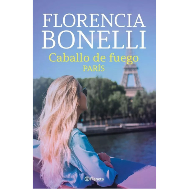 Caballo de Fuego First Part: París Softcover Book Youth Literature by Florencia Bonelli - Editorial Planeta (Spanish Edition)
