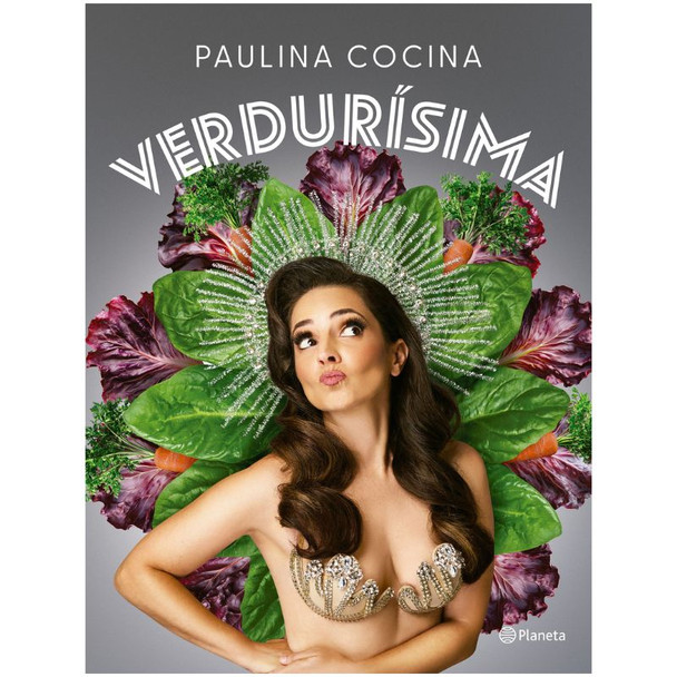 Verdurísima, Cooking-Recipes by Paulina Cocina Book Editorial Planeta - El Libro de Cocina con Verduras (Spanish Edition)