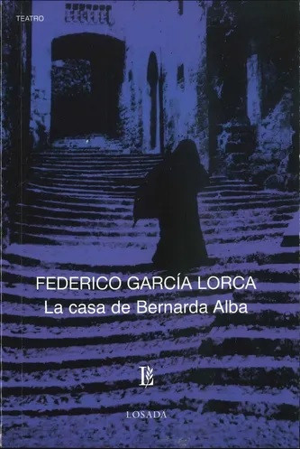 La Casa de Bernarda Alba Clásica Obra Teatral Theatrical Book by Federico García Lorca - Editorial Losada (Spanish Edition)