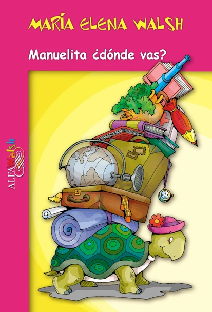 Manuelita ¿Dónde Vas? Cuentos Infantiles Children's Storybook by María Elena Walsh - Editorial Alfaguara (Spanish Edition)