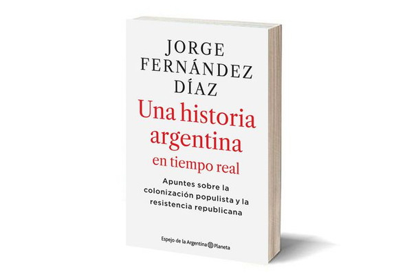 Una Historia Argentina En Tiempo Real Argentina History by Jorge Fernández Díaz - Editorial Planeta (Spanish Edition)