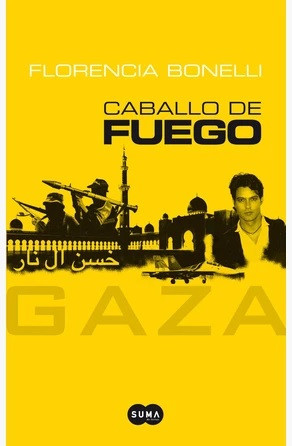 Caballo de Fuego Third Part: Gaza Youth Literature by Florencia Bonelli - Cover by Raquel Cané - Editorial Suma (Spanish Edition)
