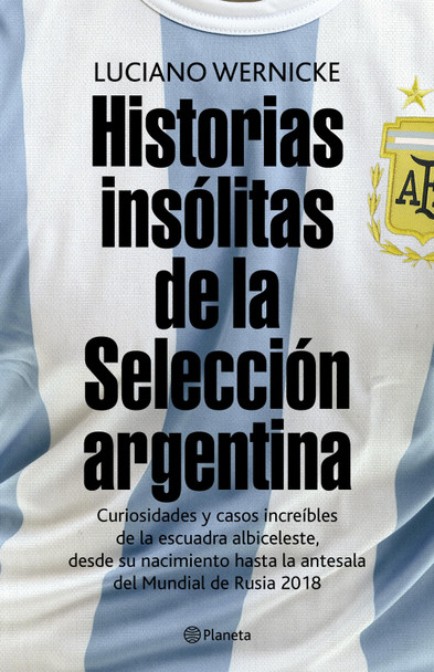 Historias Insólitas De La Selección Argentina Footaball Team Curiosities by Luciano Wernicke - Editorial Planeta (Spanish Edition)