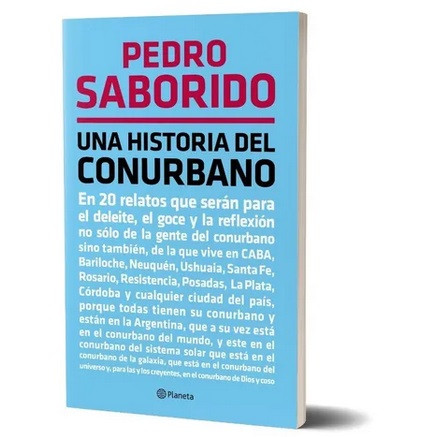 Una Historia Del Conurbano En 20 Relatos Humour Book by Pedro Saborido - Editorial Planeta (Spanish Edition)