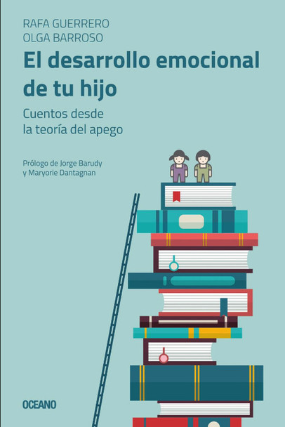 El Desarrollo Emocional De Tu Hijo Children Tales With Psychological Perspective Book by Rafa Guerrero & Olga Barroso - Océano Editorial (Spanish Edition)