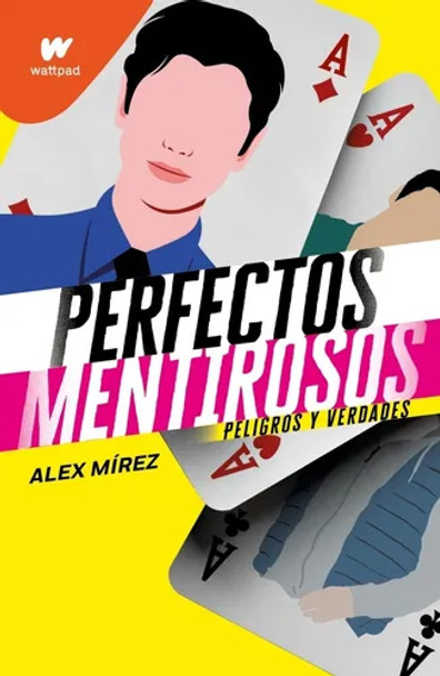 Perfecto Mentirosos Peligros y Verdades by Alex Mírez - Editorial Wattpad (Spanish Edition)