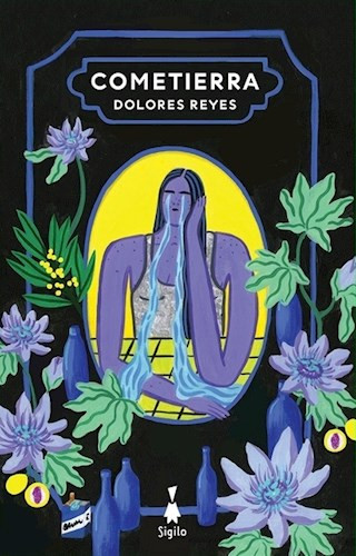 Cometierra Feminist Novel by Dolores Reyes- Editorial Sigilo (Spanish Edition)