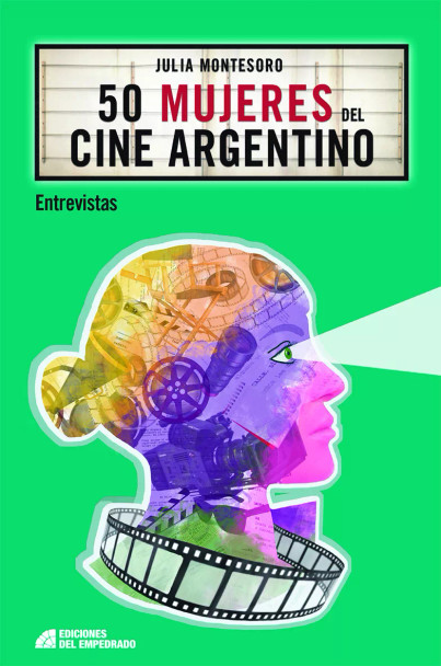 50 Mujeres Del Cine Argentino by Julia Montesoro - Ediciones del Empedrado (Spanish Edition)
